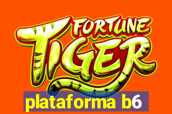 plataforma b6